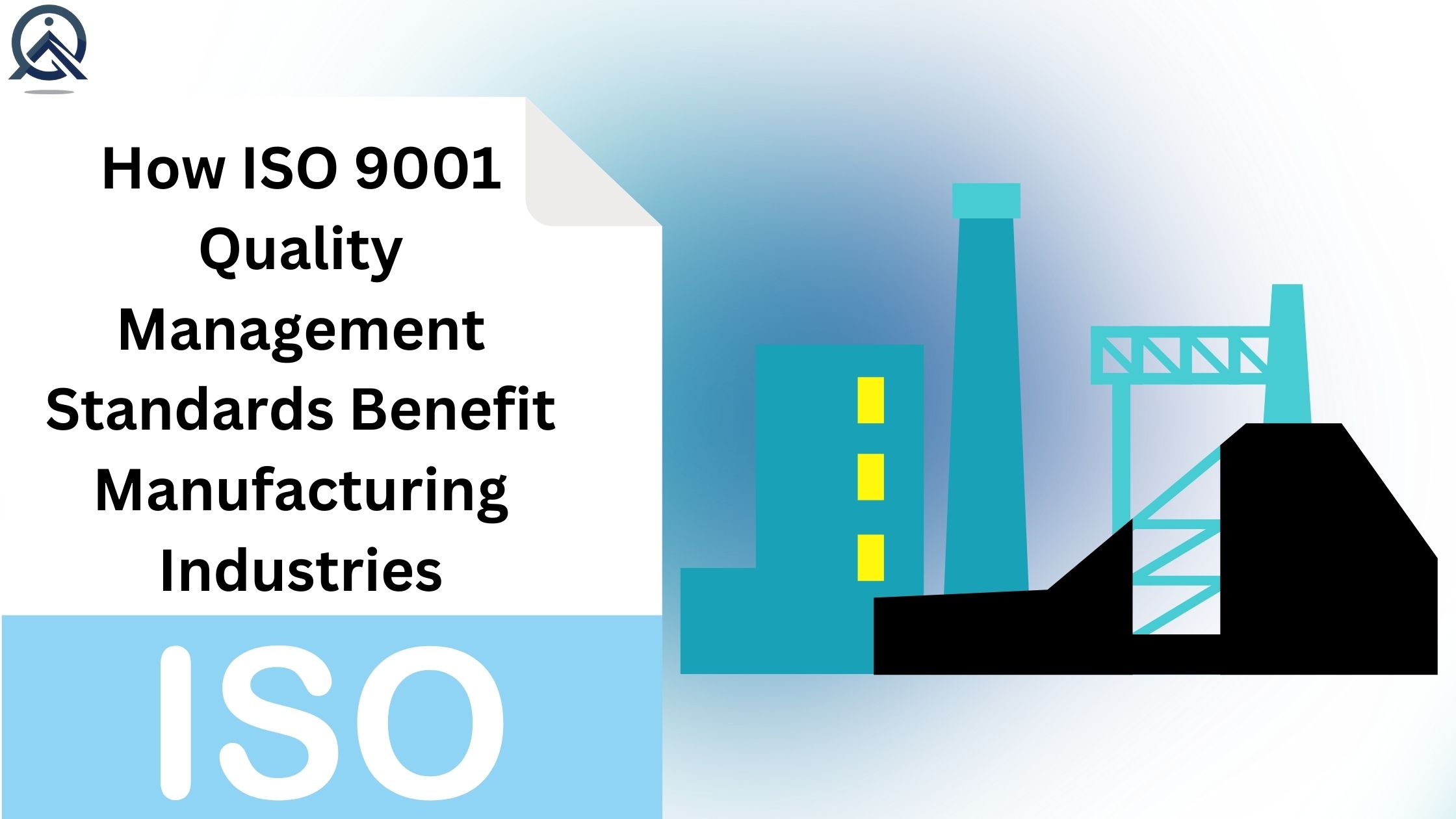 How ISO 9001 Quality Management Standards Benefit Manufacturing Industries